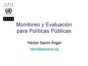 Monitoreo y Evaluacin para Polticas Pblicas Hctor Sann