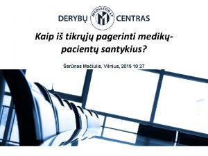 Kaip i tikrj pagerinti medikpacient santykius arnas Maiulis