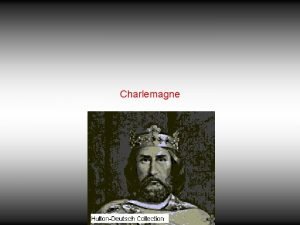 Charlemagne Outline and Key Points Charlemagne est nait