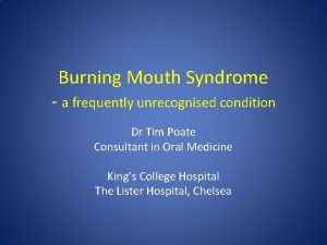 Burning Mouth Syndrome a frequently unrecognised condition Dr