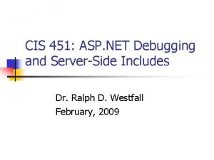 CIS 451 ASP NET Debugging and ServerSide Includes