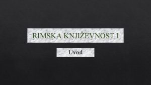 RIMSKA KNJIEVNOST I Uvod https giphy comgifs greatmecca