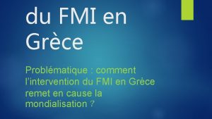 du FMI en Grce Problmatique comment lintervention du