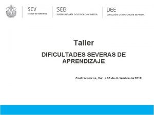 DIRECCIN DE EDUCACIN ESPECIAL Taller DIFICULTADES SEVERAS DE