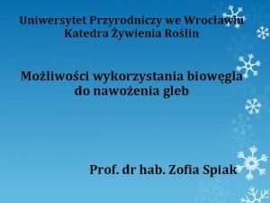 Uniwersytet Przyrodniczy we Wrocawiu Katedra ywienia Rolin Moliwoci