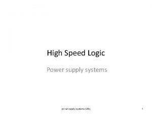 High Speed Logic Power supply systems power supply