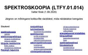 SPEKTROSKOOPIA LTFY 014 Valter Kiisk 1 09 2020