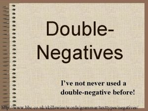 Double negatives powerpoint Double negatives powerpoint