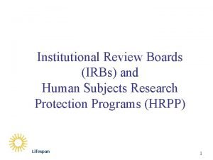 Institutional Review Boards IRBs and Human Subjects Research