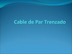 Cable de Par Trenzado Tipos de conexiones Los