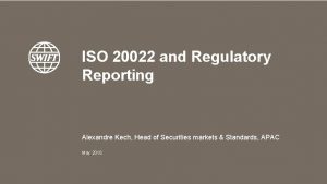 ISO 20022 and Regulatory Reporting Alexandre Kech Head