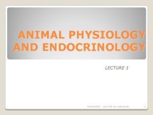 ANIMAL PHYSIOLOGY AND ENDOCRINOLOGY LECTURE 1 10312020 Zool