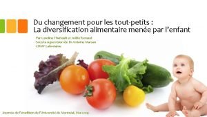 Du changement pour les toutpetits La diversification alimentaire