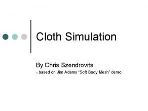 Cloth Simulation By Chris Szendrovits o based on