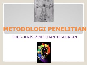 METODOLOGI PENELITIAN JENISJENIS PENELITIAN KESEHATAN PENGGOLONGAN JENIS PENILITIAN