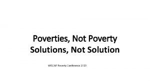 Poverties Not Poverty Solutions Not Solution WISCAP Poverty