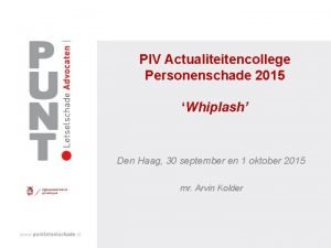 PIV Actualiteitencollege Personenschade 2015 Whiplash Den Haag 30