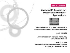 Uncooled IR Seekers for Missile and Munitions Applications Uncooled IR Seekers for Missile and Munitions Applications