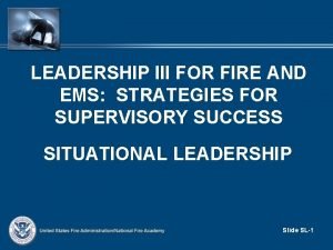 LEADERSHIP III FOR FIRE AND EMS STRATEGIES FOR