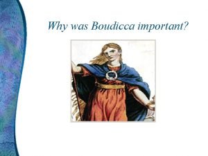 Why is boudicca important
