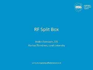 RF Split Box Anders Svensson ESS Markus Trmnen