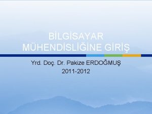 BLGSAYAR MHENDSLNE GR Yrd Do Dr Pakize ERDOMU