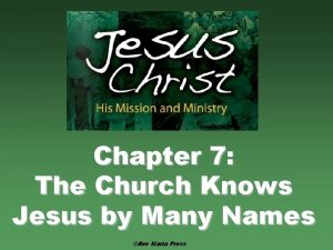 Chapter 7 The Church Knows Jesus by Many