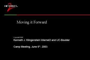 Moving it Forward Copyright 2003 Kenneth J Klingenstein
