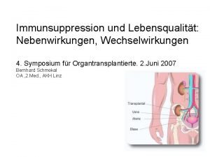 Immunsuppression und Lebensqualitt Nebenwirkungen Wechselwirkungen 4 Symposium fr