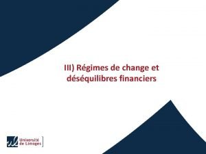 III Rgimes de change et dsquilibres financiers A