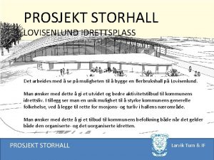 PROSJEKT STORHALL LOVISENLUND IDRETTSPLASS Det arbeides med se