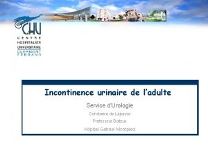 Incontinence urinaire de ladulte Service dUrologie Constance de