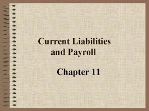 Current Liabilities and Payroll Chapter 11 Objective 1