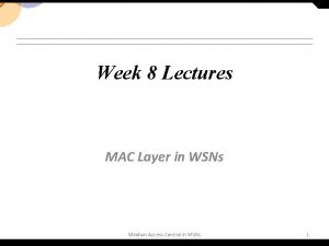 Week 8 Lectures MAC Layer in WSNs Medium