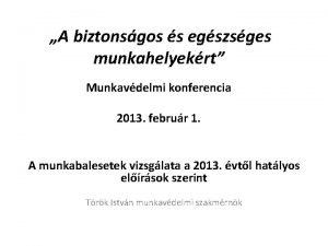 A biztonsgos s egszsges munkahelyekrt Munkavdelmi konferencia 2013