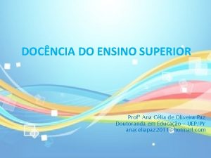 DOCNCIA DO ENSINO SUPERIOR Prof Ana Clia de
