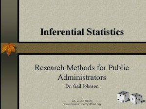 Inferential Statistics Research Methods for Public Administrators Dr