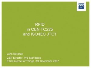 RFID in CEN TC 225 and ISOIEC JTC