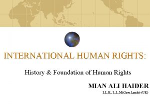 INTERNATIONAL HUMAN RIGHTS History Foundation of Human Rights