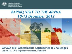 BAPHIQ VISIT TO THE APVMA 10 13 December