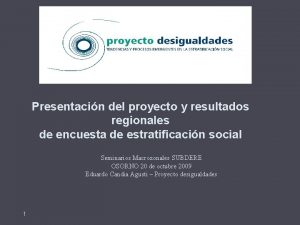 Presentacin del proyecto y resultados regionales de encuesta