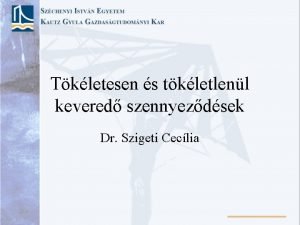 Tkletesen s tkletlenl kevered szennyezdsek Dr Szigeti Ceclia