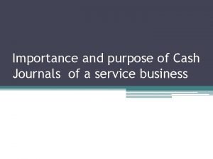 Purpose of cash journal