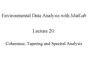 Environmental Data Analysis with Mat Lab Lecture 20