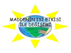 MADDENN ISI ETKS LE DEM ISINMA SOUMA v