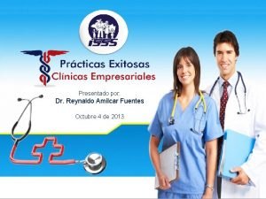 Presentado por Dr Reynaldo Amilcar Fuentes Octubre 4