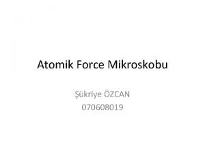 Atomik Force Mikroskobu kriye ZCAN 070608019 Genel Bilgiler