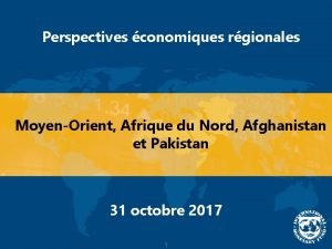 Perspectives conomiques rgionales MoyenOrient Afrique du Nord Afghanistan