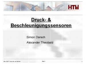 Druck Beschleunigungssensoren Simon Darsch Alexander Theobald Mai 2007