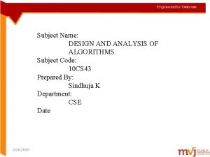 Subject Name DESIGN AND ANALYSIS OF ALGORITHMS Subject